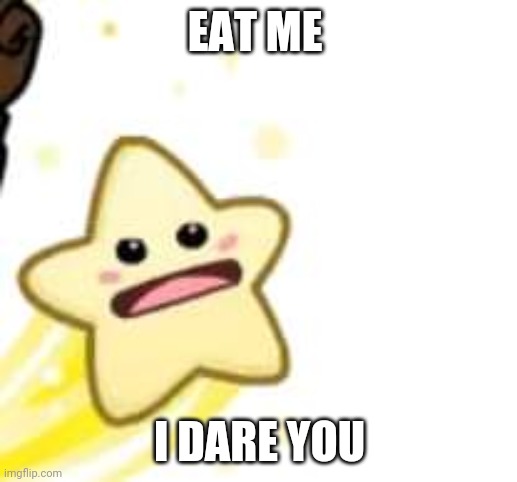 Eatmeidareyou | EAT ME; I DARE YOU | image tagged in funny memes | made w/ Imgflip meme maker
