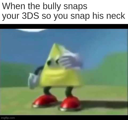 Dancing Triangle | When the bully snaps your 3DS so you snap his neck | image tagged in dancing triangle | made w/ Imgflip meme maker