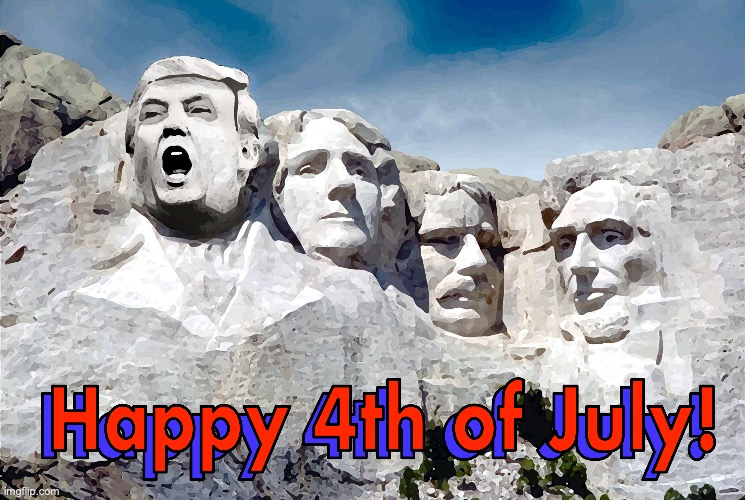 image tagged in trump,july 4th,4th of july,mount rushmore | made w/ Imgflip meme maker