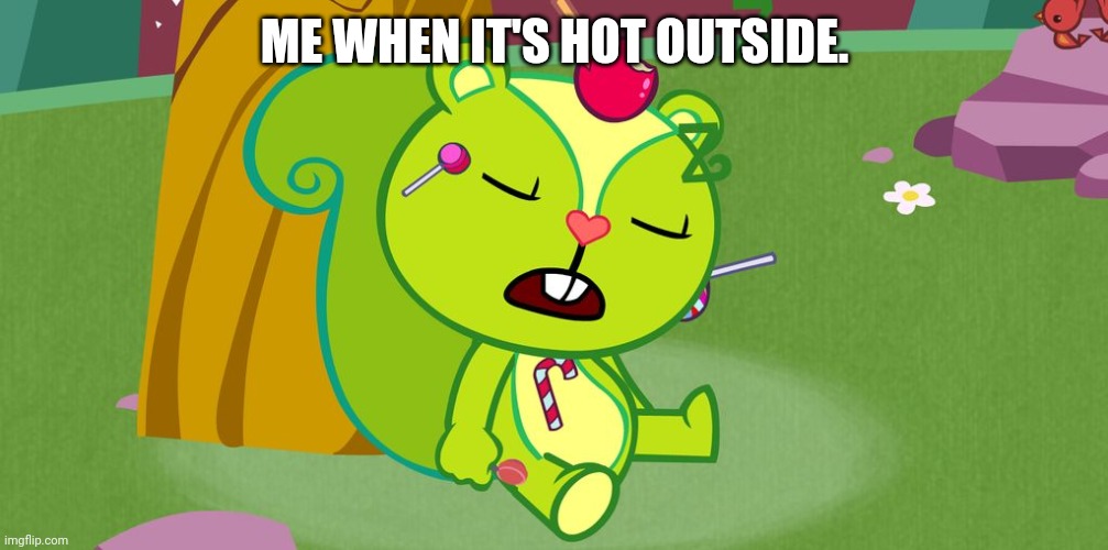 ME WHEN IT'S HOT OUTSIDE. | made w/ Imgflip meme maker