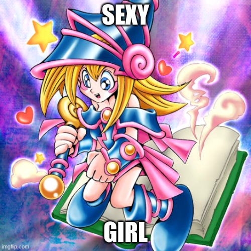 Toon world be like: | SEXY; GIRL | image tagged in yugioh | made w/ Imgflip meme maker