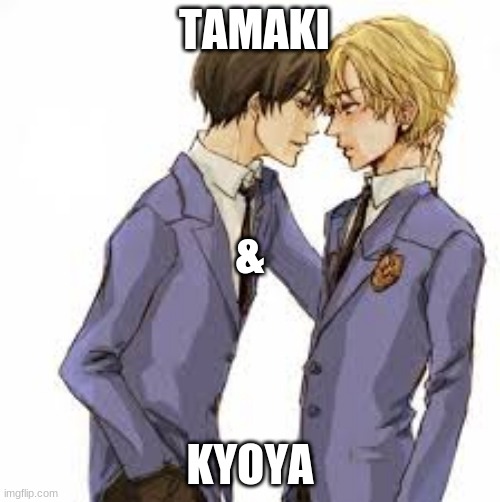 they have pet names for each other like, it has to happen | TAMAKI; &; KYOYA | made w/ Imgflip meme maker