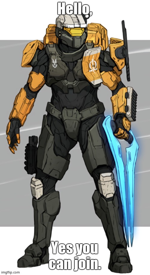 Halo Spartan OC | Hello, Yes you can join. | image tagged in halo spartan oc | made w/ Imgflip meme maker