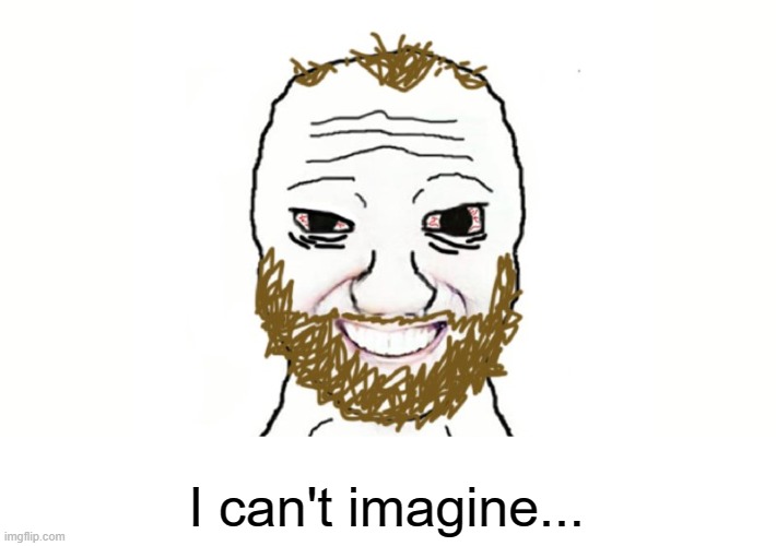 Coomer | I can't imagine... | image tagged in coomer | made w/ Imgflip meme maker
