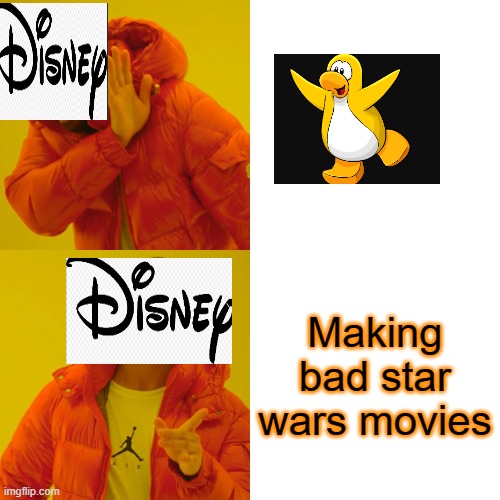 Disney be like... | Making bad star wars movies | image tagged in memes,drake hotline bling | made w/ Imgflip meme maker