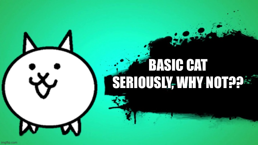 BASIC CAT JOIN THE BATTLE | BASIC CAT; SERIOUSLY, WHY NOT?? | image tagged in everyone joins the battle,memes,funny,super smash bros,cats,reference | made w/ Imgflip meme maker