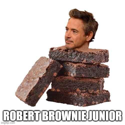 Robert Brownie Junior | ROBERT BROWNIE JUNIOR | image tagged in robert downey jr,brownies | made w/ Imgflip meme maker