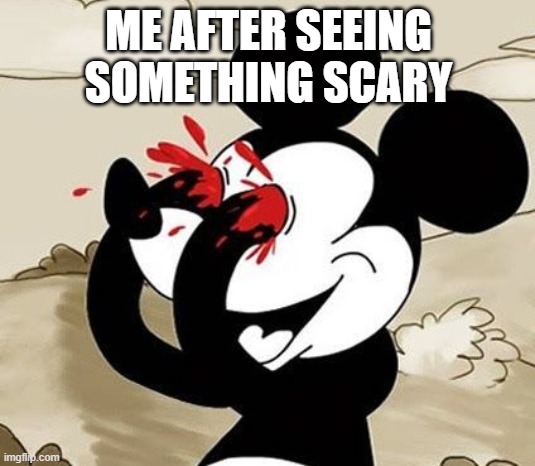 My Eyes!!! | ME AFTER SEEING SOMETHING SCARY | image tagged in my eyes | made w/ Imgflip meme maker