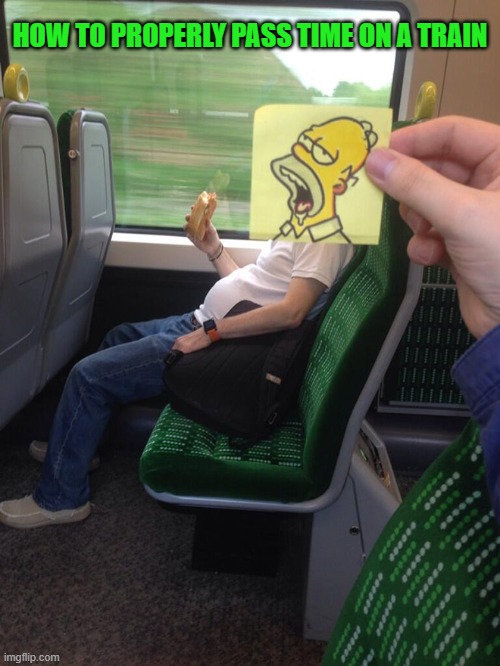 passing time | HOW TO PROPERLY PASS TIME ON A TRAIN | image tagged in drawing,homer simpson,kewlew | made w/ Imgflip meme maker