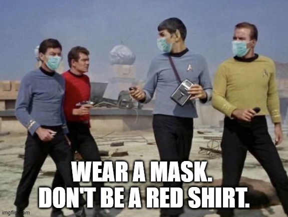 Star Trek Red Shirt Masks | WEAR A MASK. 
DON'T BE A RED SHIRT. | image tagged in star trek,star trek red shirts,face mask,covid-19,coronavirus | made w/ Imgflip meme maker