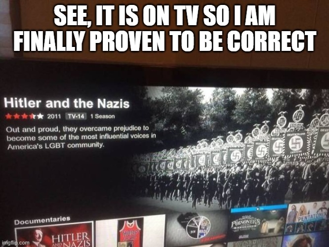 Leftist say the media does not lie ... so here you go. | SEE, IT IS ON TV SO I AM FINALLY PROVEN TO BE CORRECT | image tagged in breaking news,nazis,lgbt | made w/ Imgflip meme maker