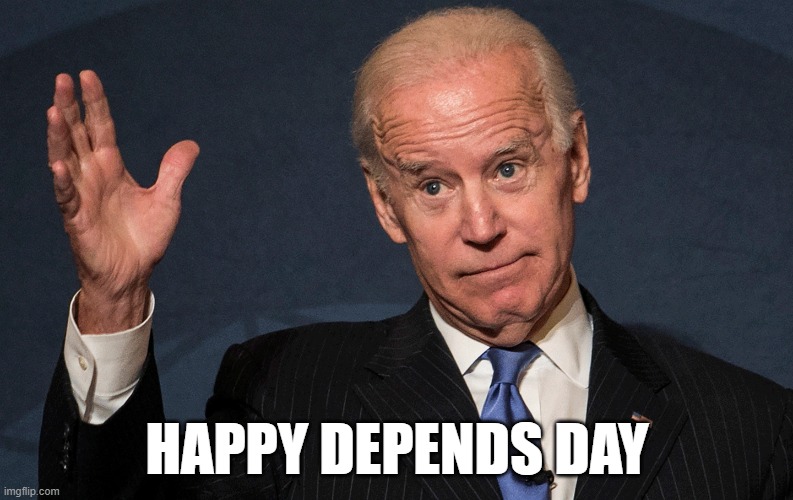 Its time for a change, Biden | HAPPY DEPENDS DAY | image tagged in joe biden,biden,trump | made w/ Imgflip meme maker