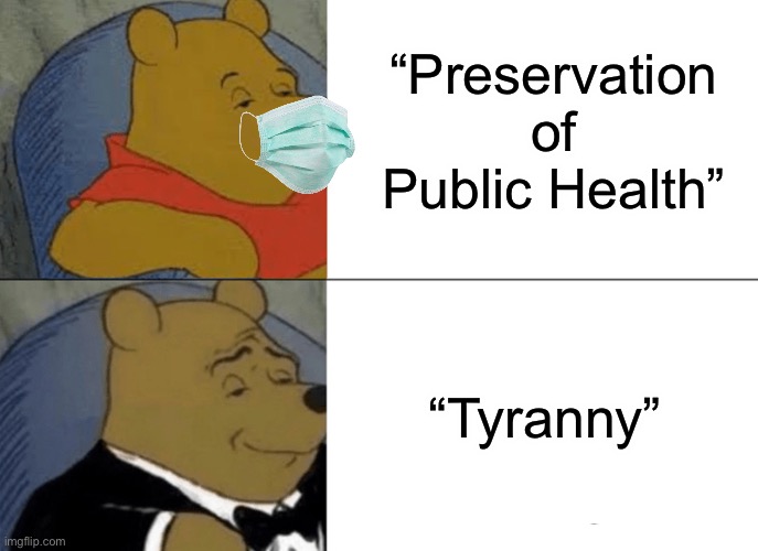 Trump is a dunce | “Preservation of Public Health”; “Tyranny” | image tagged in memes,tuxedo winnie the pooh,trump,maga,mask,dunce | made w/ Imgflip meme maker