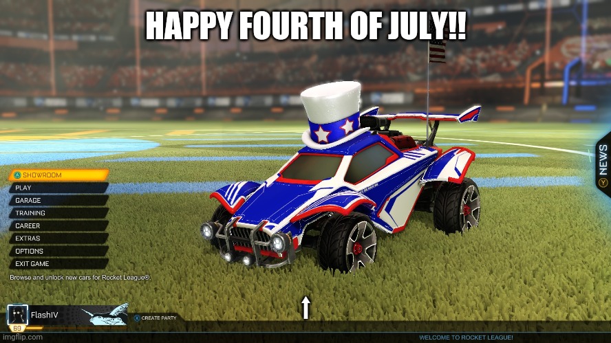  HAPPY FOURTH OF JULY!! ⬆ | image tagged in fourth of july,rocket league | made w/ Imgflip meme maker