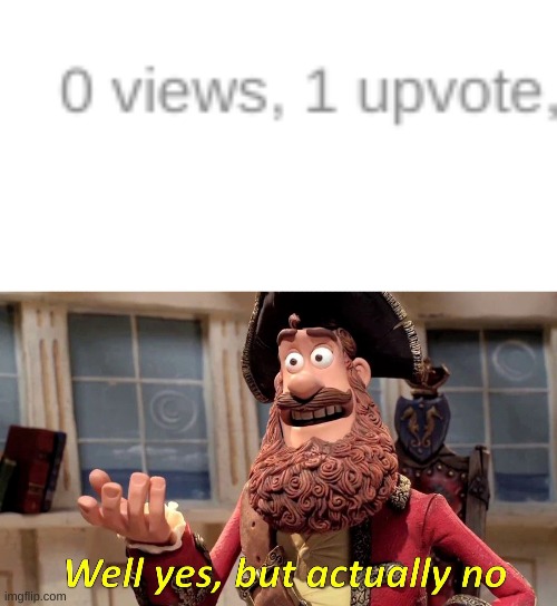 imgflip's sometimes wrong...change my mind | image tagged in memes,well yes but actually no | made w/ Imgflip meme maker