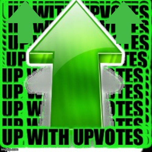 upvote | image tagged in upvote | made w/ Imgflip meme maker