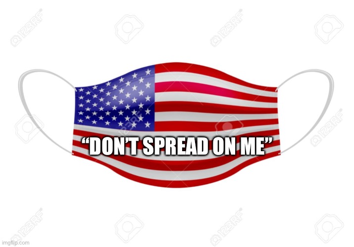 “DON’T SPREAD ON ME” | image tagged in flag | made w/ Imgflip meme maker