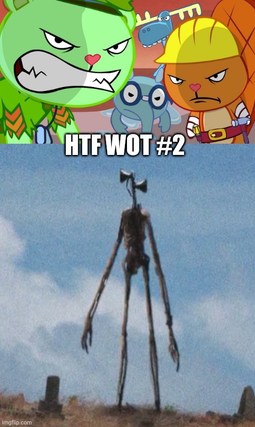 HTF WOT #2 | image tagged in siren head,htf angry faces | made w/ Imgflip meme maker