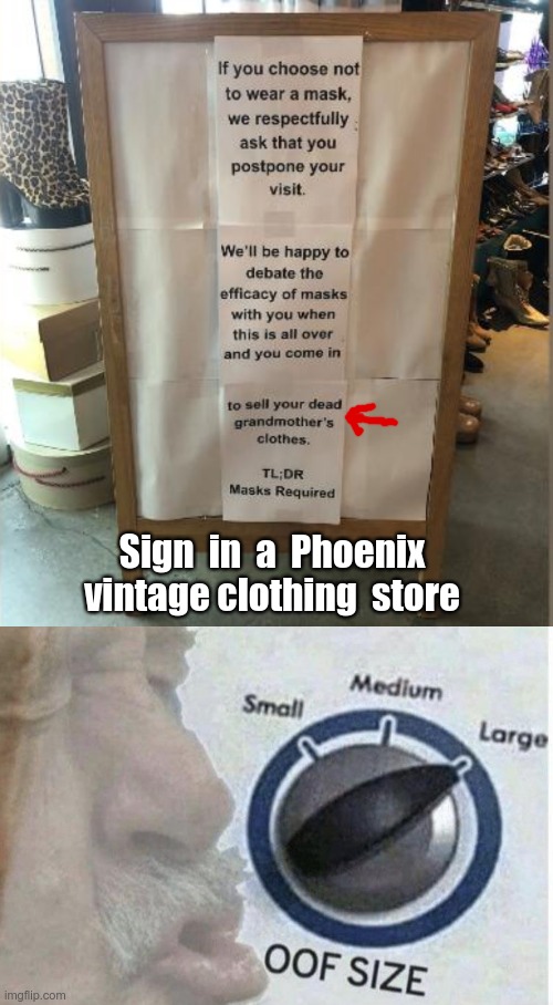 They're not just to protect YOU! | Sign  in  a  Phoenix
vintage clothing  store | image tagged in oof size large,covid-19,sick_covid stream,masks,rick75230 | made w/ Imgflip meme maker