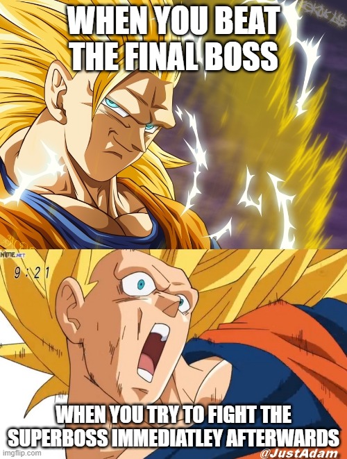 dragon ball super | WHEN YOU BEAT THE FINAL BOSS; WHEN YOU TRY TO FIGHT THE SUPERBOSS IMMEDIATLEY AFTERWARDS | image tagged in dragon ball super | made w/ Imgflip meme maker