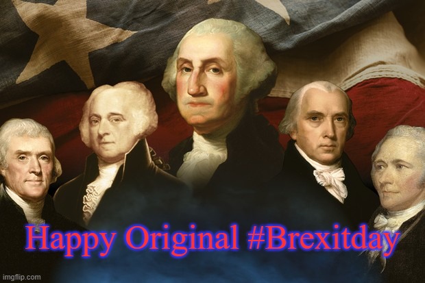 We were #BREXIT before #BREXIT was cool | Happy Original #Brexitday | image tagged in brexit,independence day,4th of july | made w/ Imgflip meme maker
