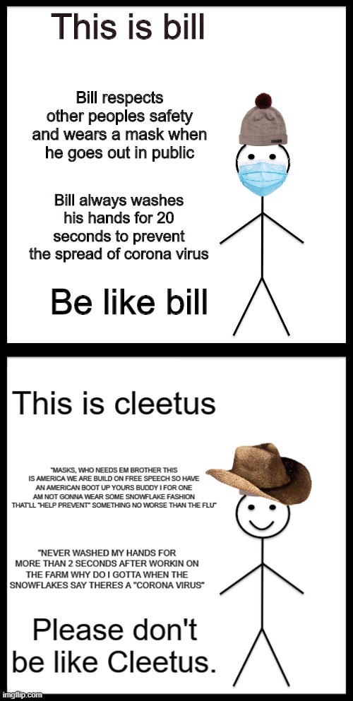 YEAAAAAAAAH BROTHER | This is bill; Bill respects other peoples safety and wears a mask when he goes out in public; Bill always washes his hands for 20 seconds to prevent the spread of corona virus; Be like bill | image tagged in memes,be like bill,coronavirus,corona virus,stay safe,cowboys | made w/ Imgflip meme maker