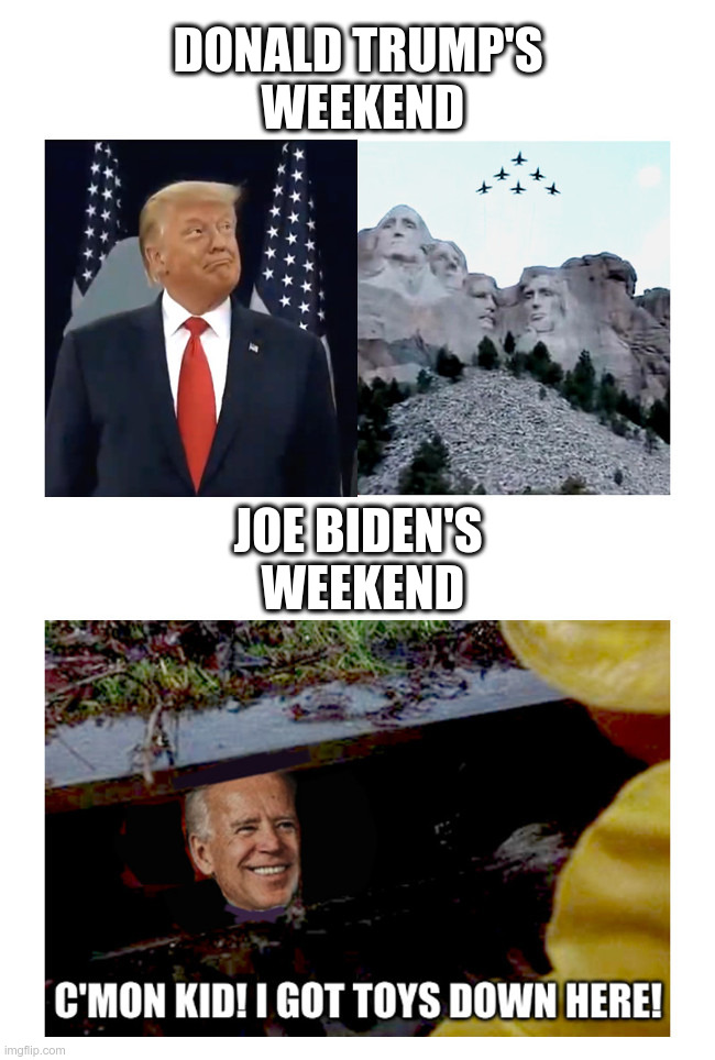 Independence Day Weekend | DONALD TRUMP'S
 WEEKEND; JOE BIDEN'S
 WEEKEND | image tagged in donald trump,joe biden,independence day,4th of july,presidential candidates,presidential race | made w/ Imgflip meme maker