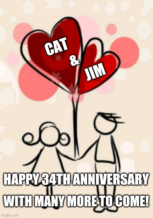 Anniversary | CAT; &; JIM; HAPPY 34TH ANNIVERSARY; WITH MANY MORE TO COME! | image tagged in anniversary | made w/ Imgflip meme maker