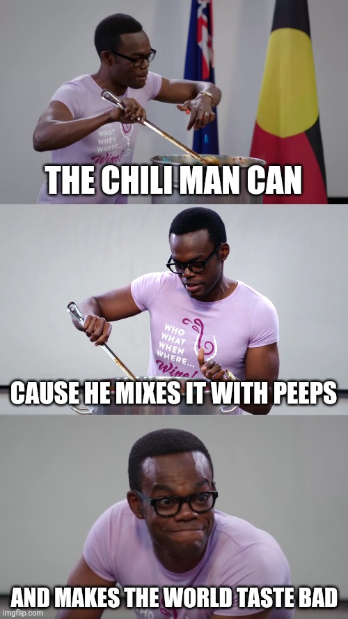 The candy man can | THE CHILI MAN CAN; CAUSE HE MIXES IT WITH PEEPS; AND MAKES THE WORLD TASTE BAD | image tagged in peeps in the chili | made w/ Imgflip meme maker