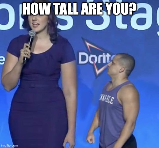I’m 5’6” rn. Projected to be 6’3”-6’5” | HOW TALL ARE YOU? | image tagged in tyler1 meme | made w/ Imgflip meme maker