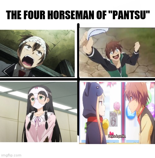 Blank Starter Pack Meme | THE FOUR HORSEMAN OF "PANTSU" | image tagged in memes,blank starter pack | made w/ Imgflip meme maker