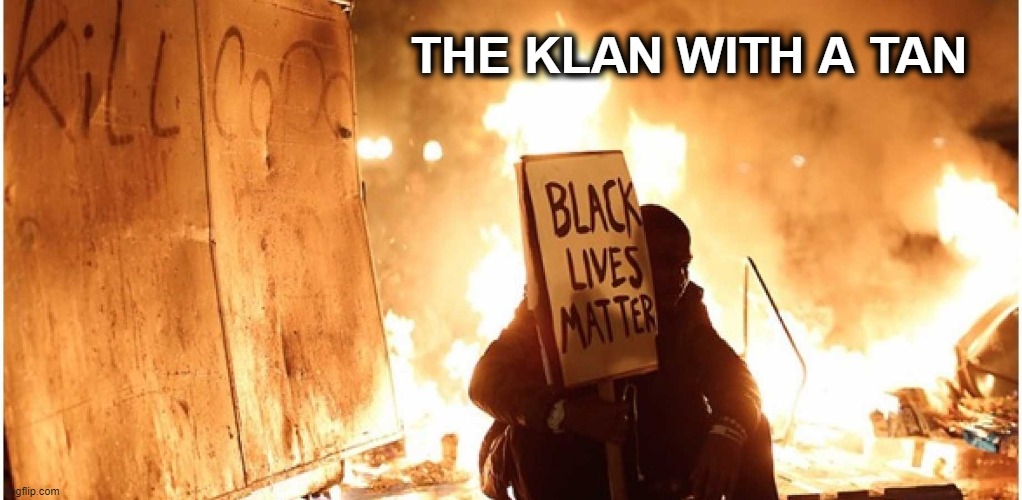 klan | THE KLAN WITH A TAN | image tagged in blm | made w/ Imgflip meme maker