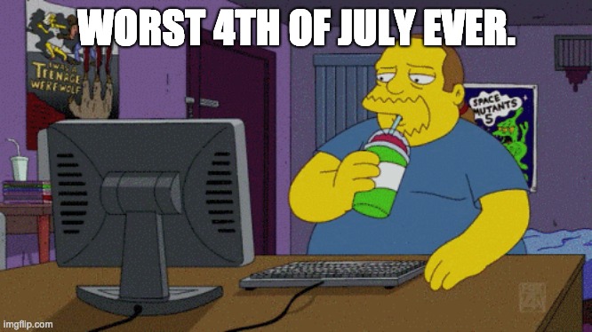 4th of July 2020 | WORST 4TH OF JULY EVER. | image tagged in 2020,4th of july | made w/ Imgflip meme maker