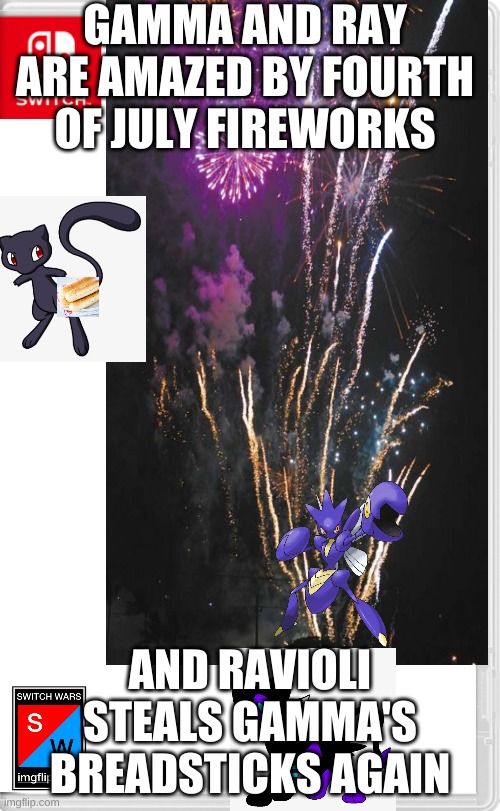 GAMMA AND RAY ARE AMAZED BY FOURTH OF JULY FIREWORKS; AND RAVIOLI STEALS GAMMA'S BREADSTICKS AGAIN | made w/ Imgflip meme maker