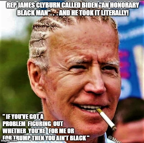 Joe Biden You ain't black | image tagged in meme,black,joe biden,trump,vote | made w/ Imgflip meme maker