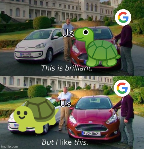 Which one would you decide? | Us; Us | image tagged in this is brilliant but i like this,google,emoji,turtle,turtles,memes | made w/ Imgflip meme maker