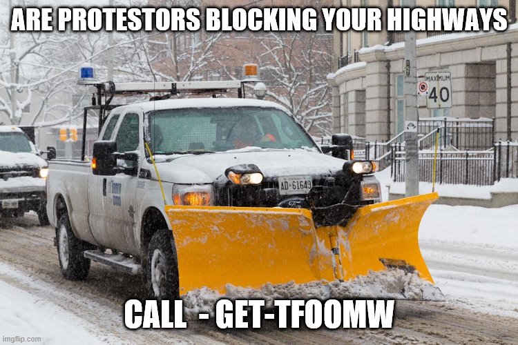 Protestors | ARE PROTESTORS BLOCKING YOUR HIGHWAYS; CALL  - GET-TFOOMW | image tagged in clean up | made w/ Imgflip meme maker