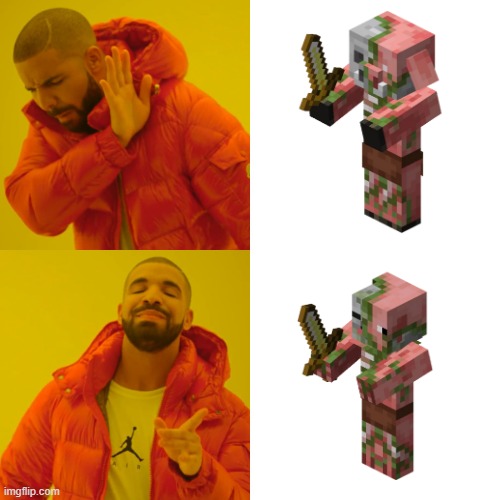 Zombie Pigman meme | image tagged in memes,drake hotline bling | made w/ Imgflip meme maker