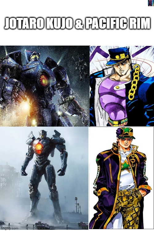 GIPSY AND JOTARO | JOTARO KUJO & PACIFIC RIM | image tagged in blank white template | made w/ Imgflip meme maker