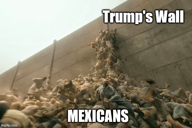 Wall = no solution :/ | Trump's Wall; MEXICANS | image tagged in donald trump,politics lol,trump wall,build a wall,political meme,politics | made w/ Imgflip meme maker