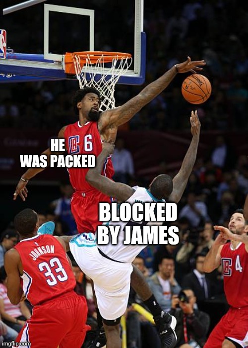 blocked by James meme | HE WAS PACKED; BLOCKED BY JAMES | image tagged in basketball denied | made w/ Imgflip meme maker