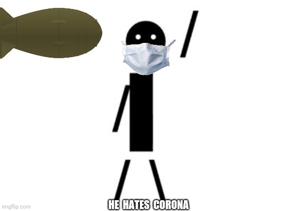 This is Bob | HE  HATES  CORONA | image tagged in this is bob | made w/ Imgflip meme maker