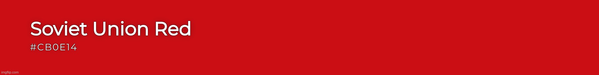 Soviet Union Red | image tagged in soviet union red | made w/ Imgflip meme maker