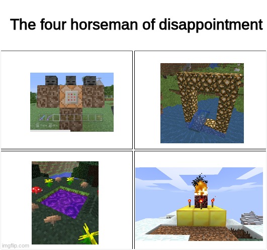 The four hourseman of disappointment (Minecraft) | The four horseman of disappointment | image tagged in memes,blank comic panel 2x2 | made w/ Imgflip meme maker