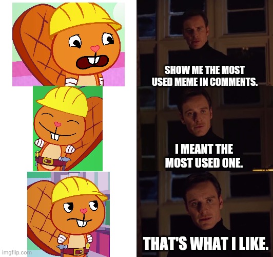 Handy Comment Meme Perfection | SHOW ME THE MOST USED MEME IN COMMENTS. I MEANT THE MOST USED ONE. THAT'S WHAT I LIKE. | image tagged in perfection,happy handy htf,confused handy htf,sad handy htf,happy tree friends,memes | made w/ Imgflip meme maker