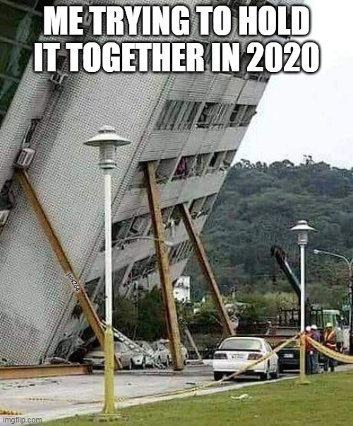 Holding it together | ME TRYING TO HOLD IT TOGETHER IN 2020; jat4264 | image tagged in 2020,corona,pandemic | made w/ Imgflip meme maker
