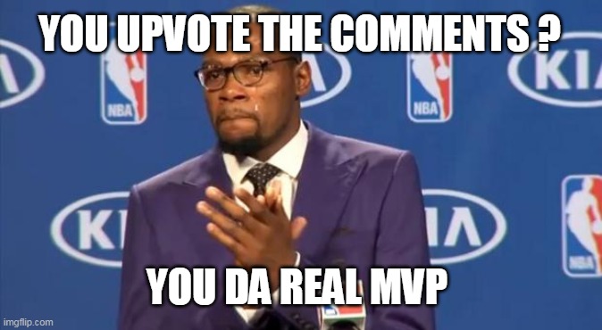 Why are people so stingy upvoting good comments? | YOU UPVOTE THE COMMENTS ? YOU DA REAL MVP | image tagged in memes,you the real mvp | made w/ Imgflip meme maker