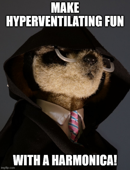 Hyperventilate | MAKE HYPERVENTILATING FUN; WITH A HARMONICA! | image tagged in dark sergei | made w/ Imgflip meme maker