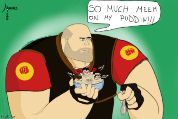 meeMpudding | image tagged in meem,pudding,heavy,tf2 | made w/ Imgflip meme maker