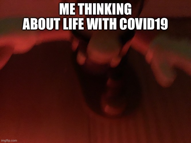 Red mario | ME THINKING ABOUT LIFE WITH COVID19 | image tagged in mario,covid19,red,thinking | made w/ Imgflip meme maker